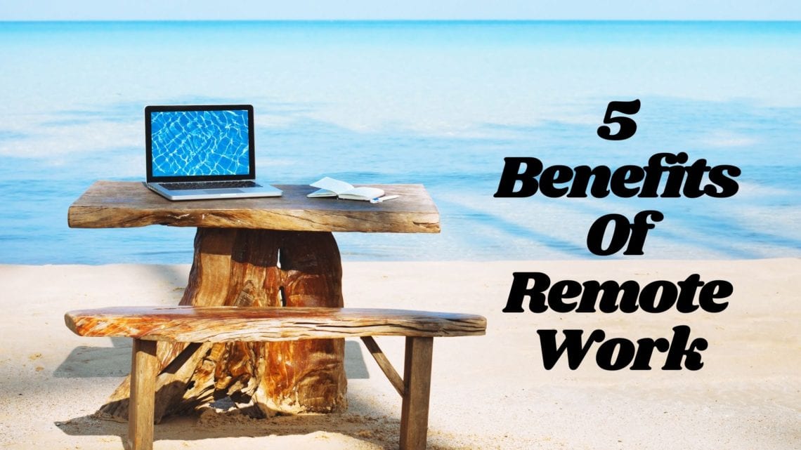 5 Benefits of Remote Work